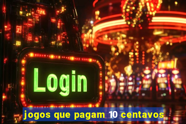 jogos que pagam 10 centavos